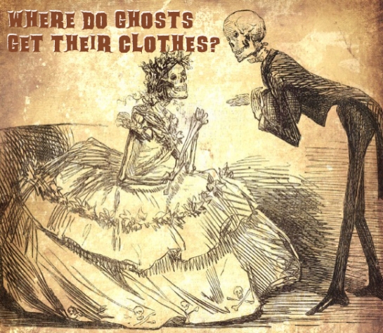 Where do ghosts get their clothes